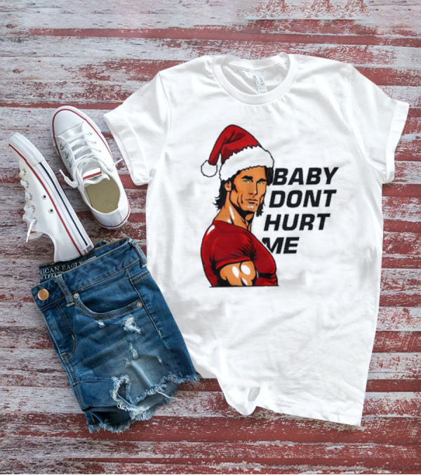 Mike O’Hearn Santa Baby Don't Hurt Me Christmas T-Shirt