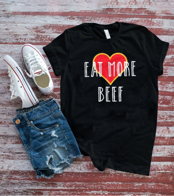 Eat More Beef Heart T-Shirt