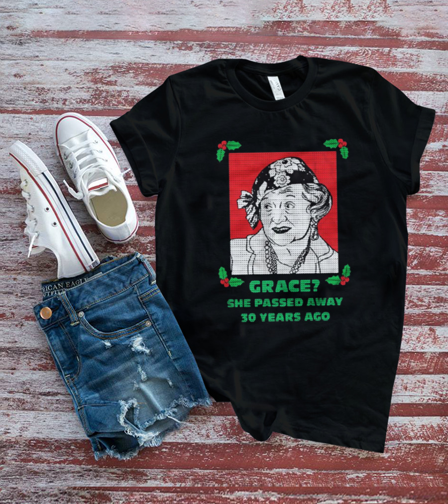 Grace She Passed Away 30 Years Ago Holiday Sweater T-Shirt