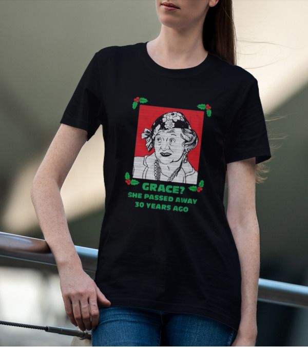 Grace She Passed Away 30 Years Ago Holiday Sweater T-Shirt