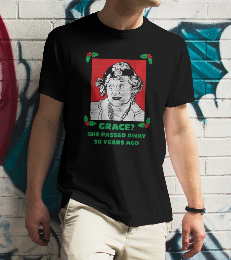Grace She Passed Away 30 Years Ago Holiday Sweater T-Shirt
