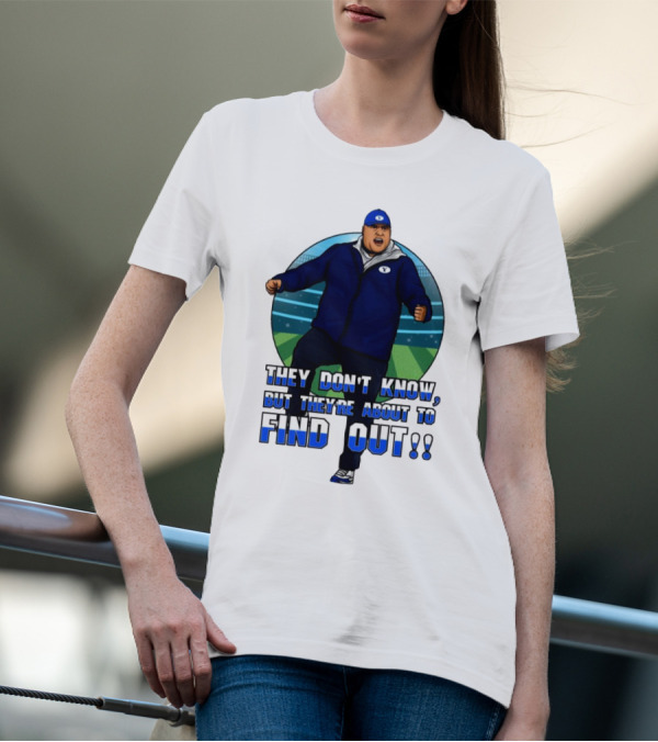 They Don’t Know But They’re About To Find Out Coach Enthusiastic Celebration On Field T-Shirt