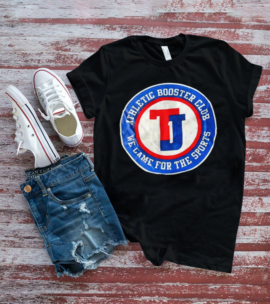 TJ Athletic Booster Club We Came For The Sports Circle T-Shirt