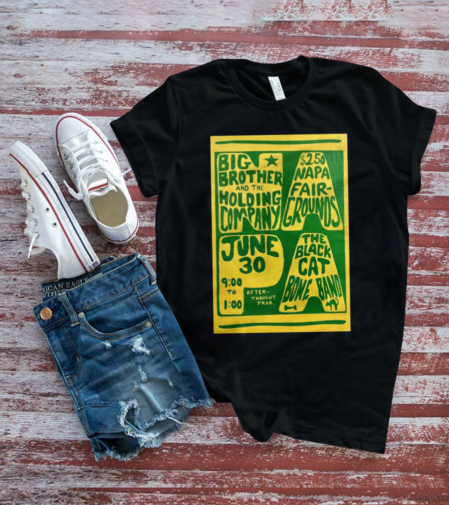 Big Brother And The Holding Company The Black Cat Bone Band Napa Fairgrounds June 30 9:00 To 1:00 Afterthought Prod T-Shirt