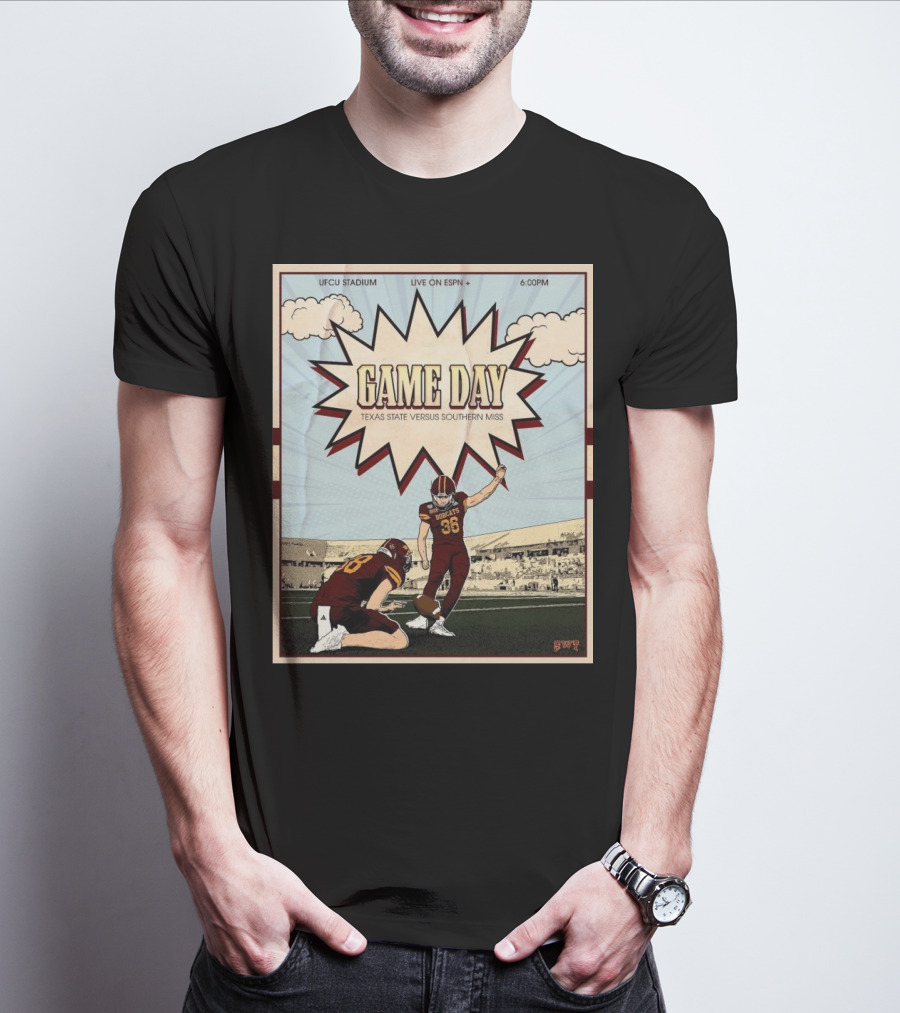 Game Day Texas State Versus Southern Miss UFCU Stadium 6:00PM Live On ESPN+ T-Shirt