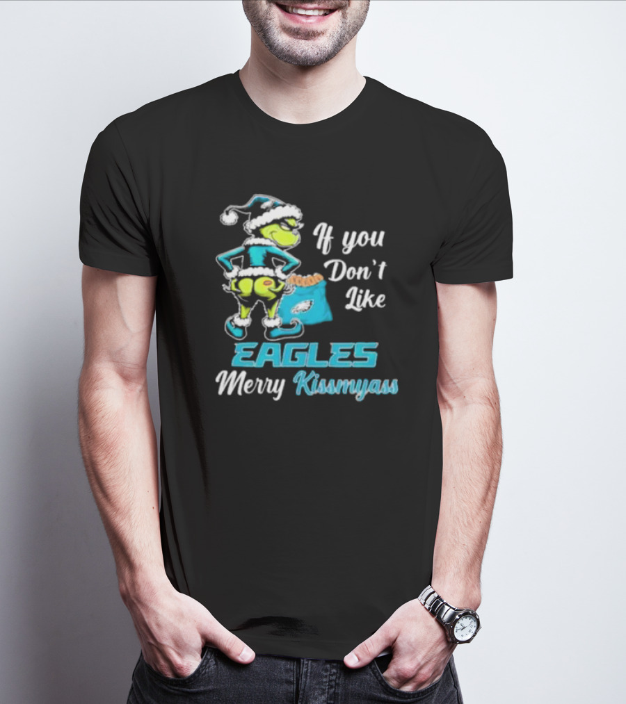 Grinch If You Don’t Like Eagles Merry Kiss My Ass Christmas T-Shirt