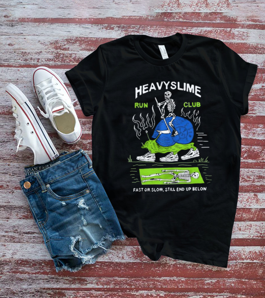 HEAVYSLIME Run Club Fast Or Slow Still End Up Below Skeleton Snail Racer T-Shirt