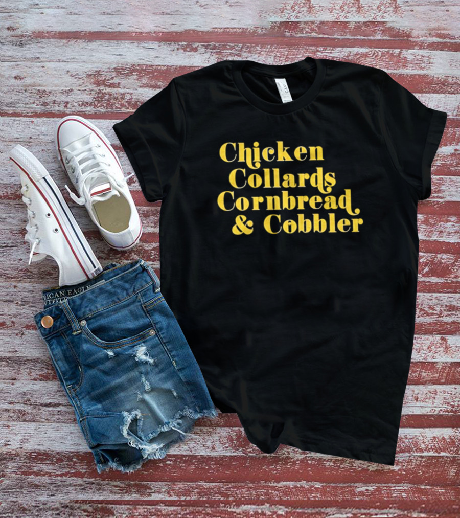 Chicken Collards Cornbread And Cobbler T-Shirt