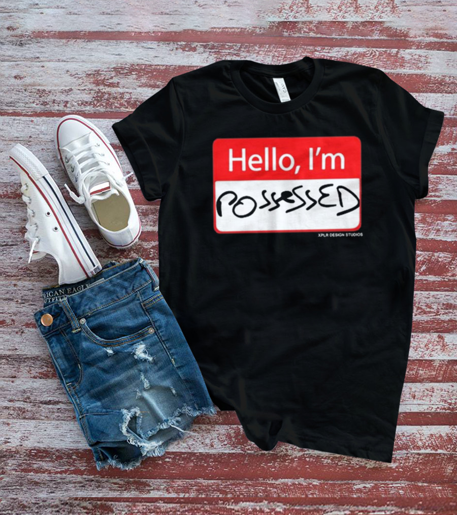 Hello I'm Possessed By XPLR Design Studios T-Shirt