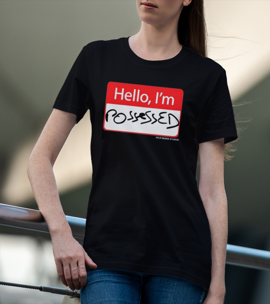 Hello I'm Possessed By XPLR Design Studios T-Shirt