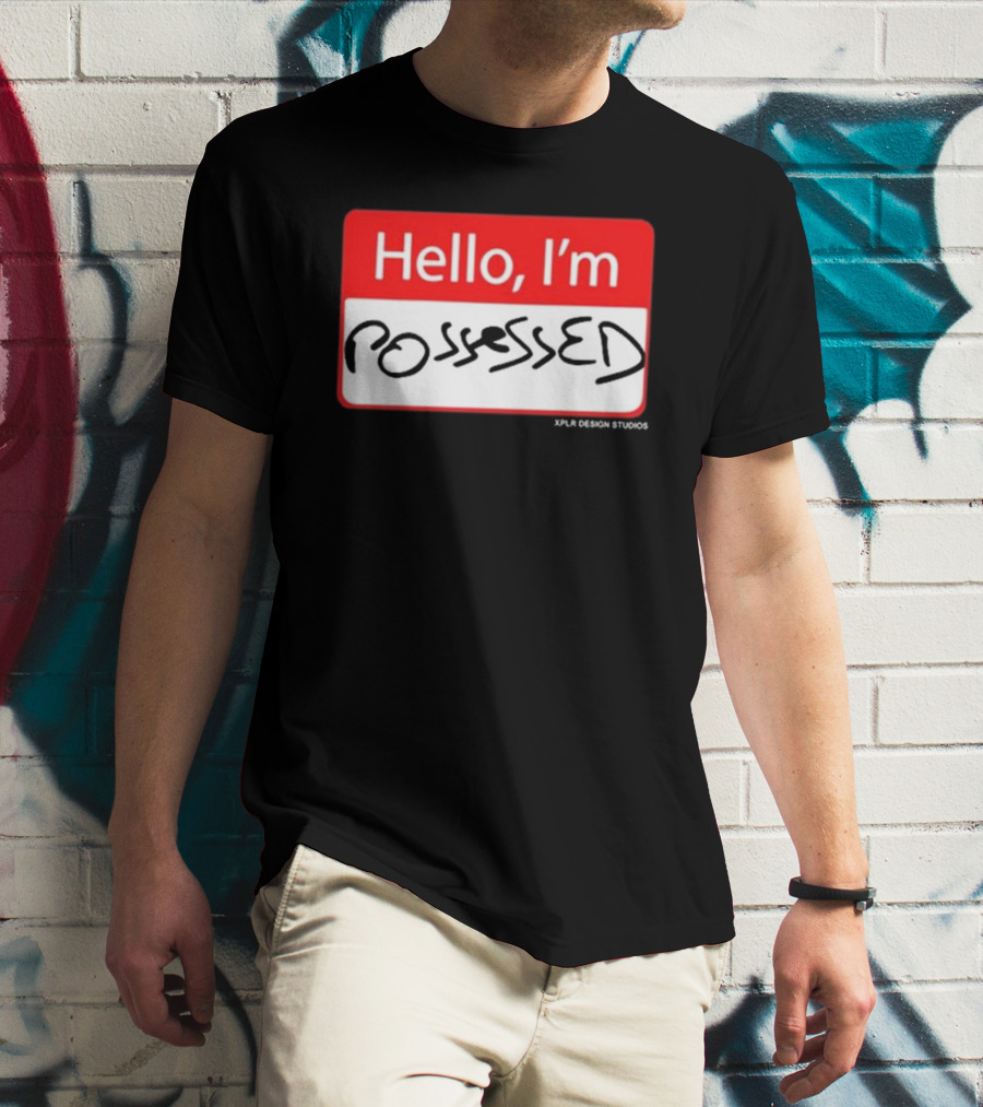 Hello I'm Possessed By XPLR Design Studios T-Shirt
