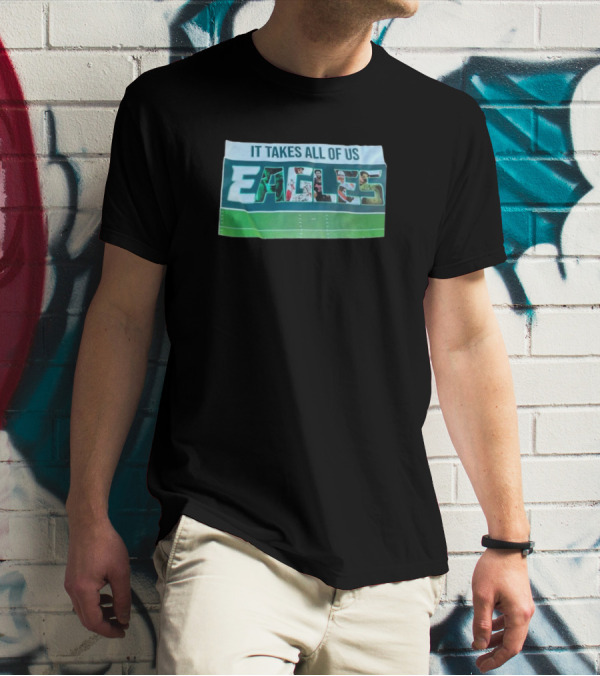 It Takes All Of Us Philadelphia Eagles Football Team Unity NFL Sports T-Shirt