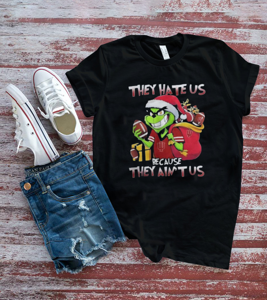 They Hate Us Because They Ain't Us Grinch Indiana Hoosiers Christmas T-Shirt