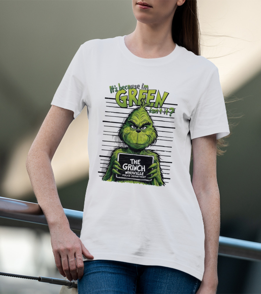 The Grinch It's Because I'm Green Isn't It Whoville Police Department Merry Christmas T-Shirt
