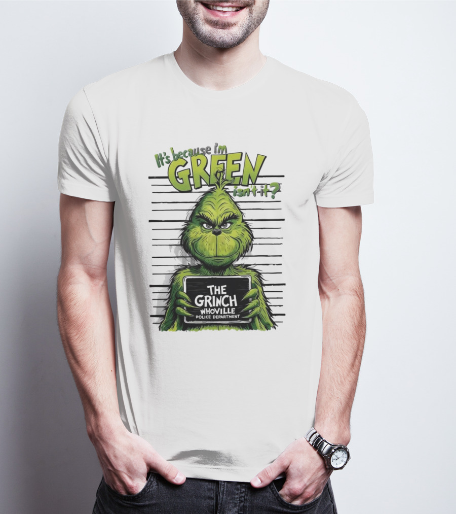 The Grinch It's Because I'm Green Isn't It Whoville Police Department Merry Christmas T-Shirt