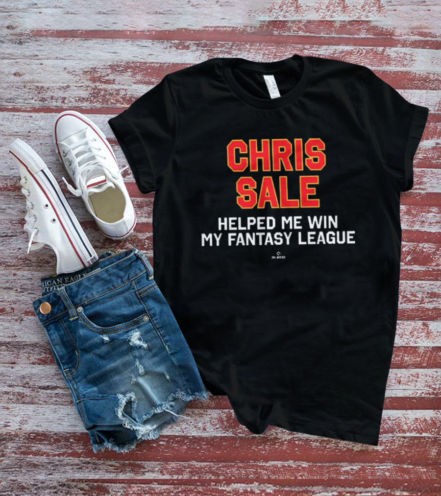 Chris Sale Helped Me Win My Fantasy League T-Shirt