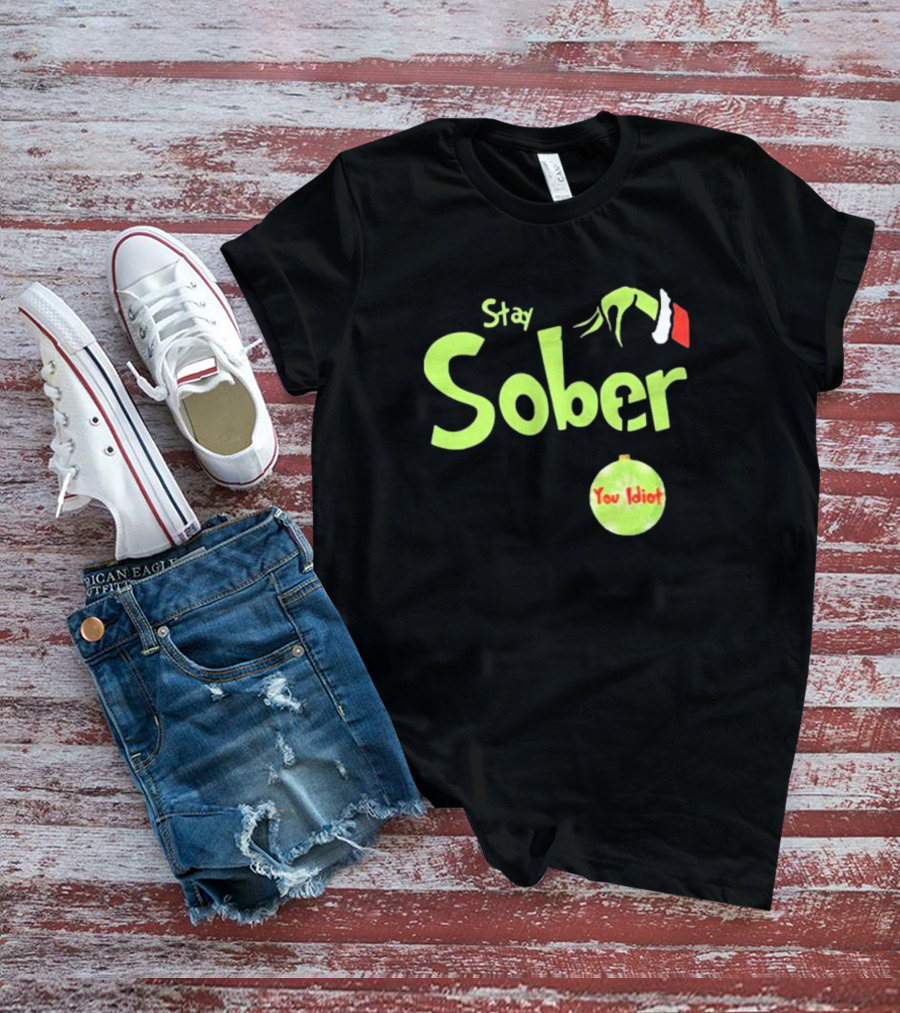 Daydrian Harding Stay Sober The Grinch Hand You Idiot Christmas T-Shirt