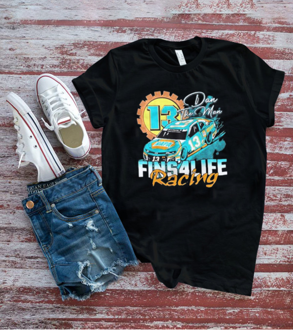Dan The Man 13 Fins4Life Racing Miami Dolphins T-Shirt