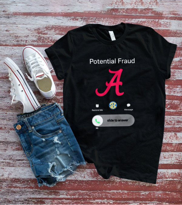 Potential Fraud Alabama Crimson Tide SEC Remind Me Message Call T-Shirt