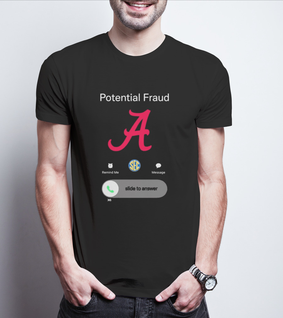 Potential Fraud Alabama Crimson Tide SEC Remind Me Message Call T-Shirt