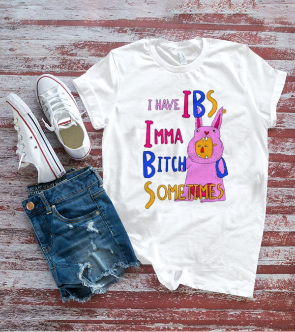 I Have IBS Imma Bitch Sometimes Pink Cartoon Bunny T-Shirt