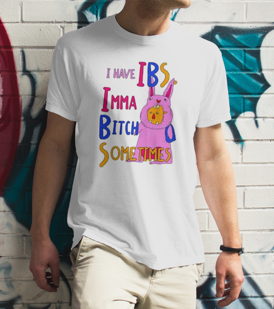 I Have IBS Imma Bitch Sometimes Pink Cartoon Bunny T-Shirt