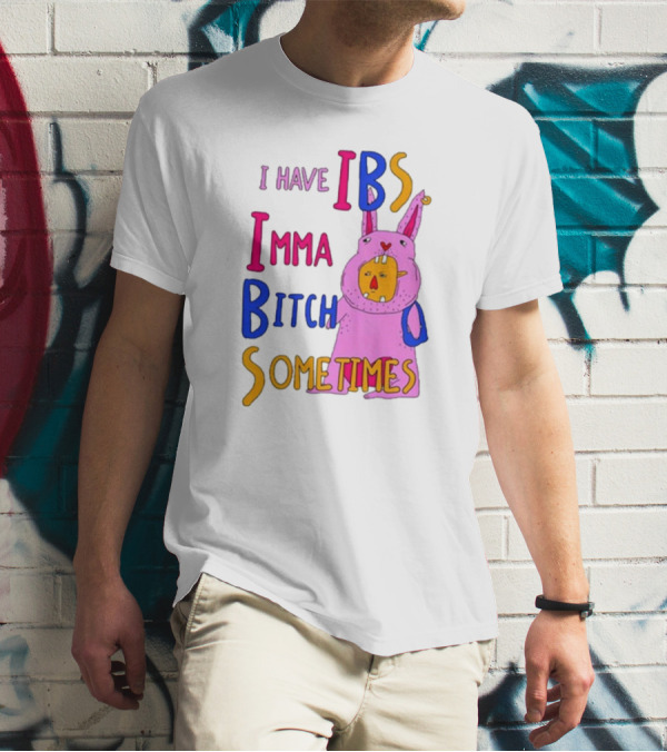 I Have IBS Imma Bitch Sometimes Pink Cartoon Bunny T-Shirt