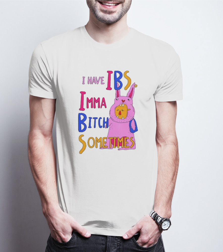 I Have IBS Imma Bitch Sometimes Pink Cartoon Bunny T-Shirt