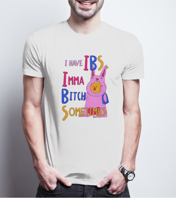 I Have IBS Imma Bitch Sometimes Pink Cartoon Bunny T-Shirt