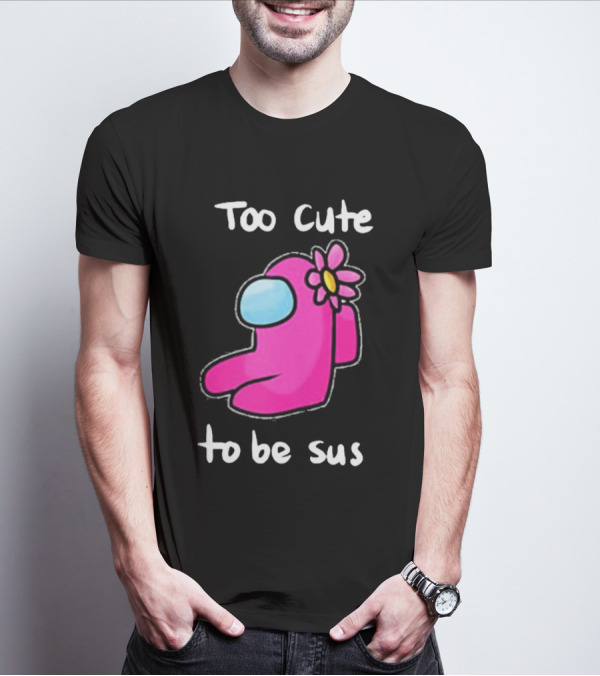 Too Cute To Be Sus Pink Flower Impostor Among Game Us T-Shirt
