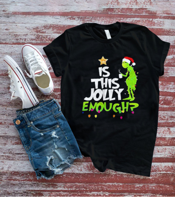 Grinch In Santa Hat Holding Mug Is This Jolly Enough Christmas With Lights T-Shirt
