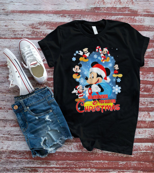 Mickey Mouse We Are Never Too Old For Christmas Santa Hat Snowflakes T-Shirt