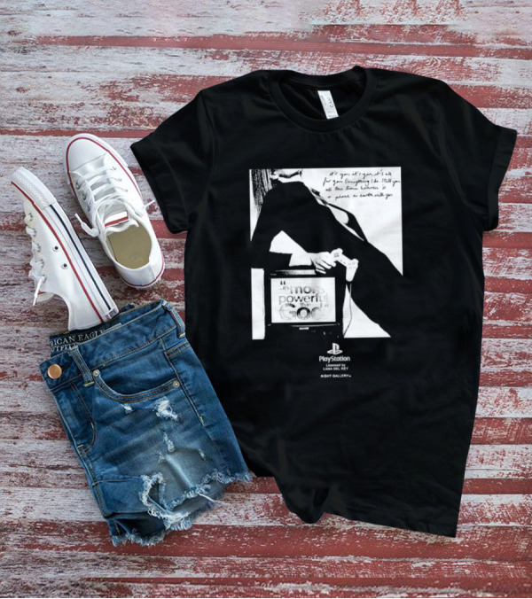 It’s You It’s You It’s All For You Everything I Do Heaven Is A Place On Earth PlayStation By Lana Del Rey Night Gallery T-Shirt
