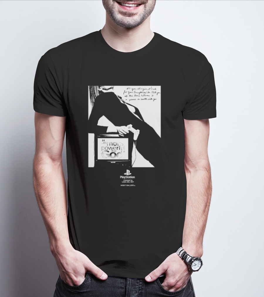 It’s You It’s You It’s All For You Everything I Do Heaven Is A Place On Earth PlayStation By Lana Del Rey Night Gallery T-Shirt