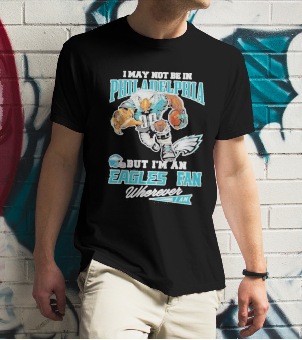 Philadelphia Eagles Fan Wherever I Am With Football Eagle T-Shirt