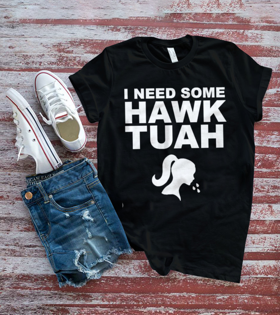 I Need Some Hawk Tuah Woman T-Shirt