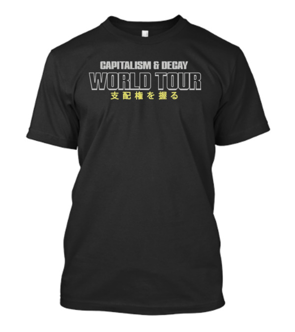 CAPITALISM AND DECAY WORLD TOUR T-Shirt