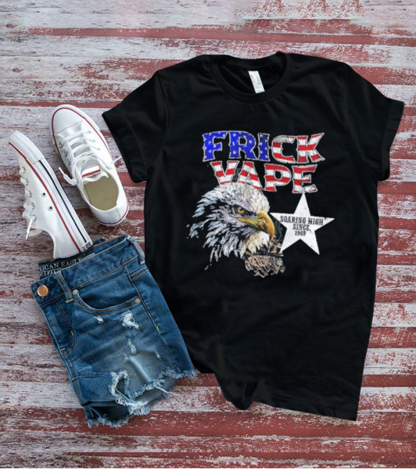 Frick Vape Eagle Soaring High Star Since 1969 American Flag Colors T-Shirt