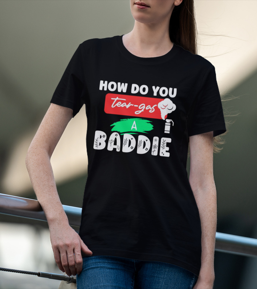 How Do You Tear-Gas A Baddie Smoke Canister Flower T-Shirt