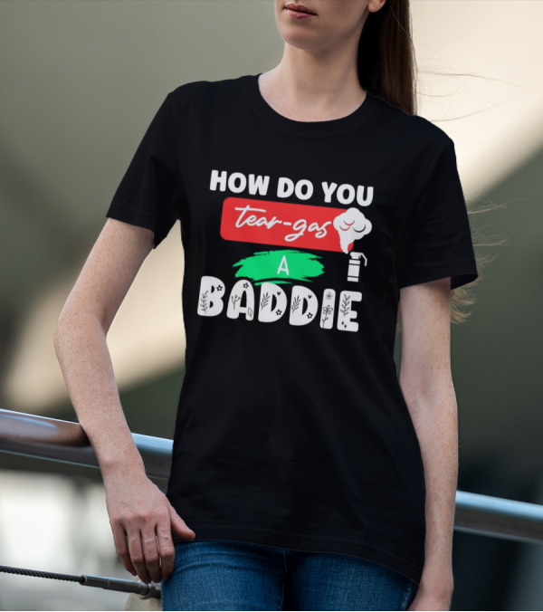 How Do You Tear-Gas A Baddie Smoke Canister Flower T-Shirt