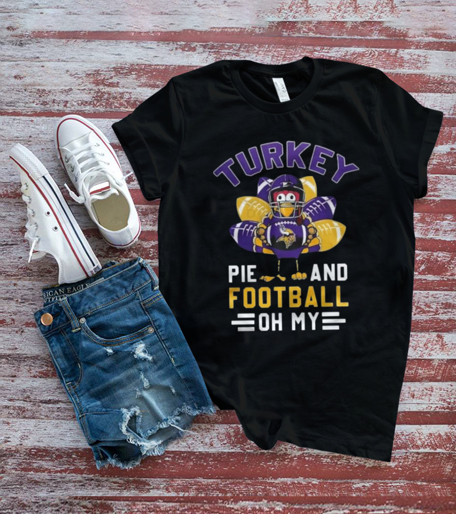 Minnesota Vikings Turkey Pie And Football Oh My Thanksgiving T-Shirt