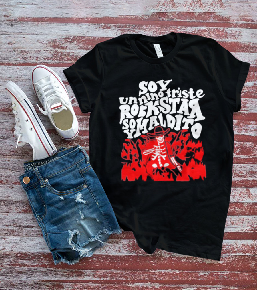 Sad Boyz Soy Un Nino Triste Rockstar Soy Maldito T-Shirt