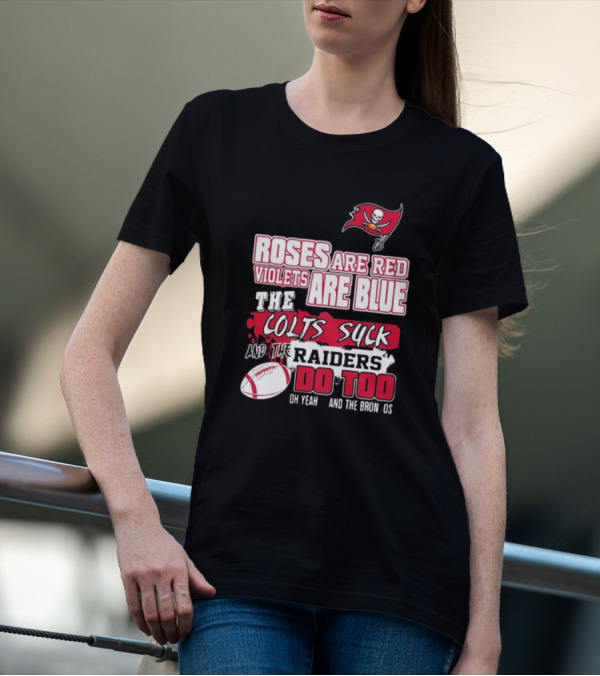 Tampa Bay Buccaneers Roses Are Red Violets Are Blue The Colts Suck And The Raiders Do Too T-Shirt