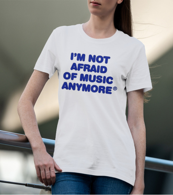 I’m Not Afraid Of Music Anymore Bold Blue T-Shirt