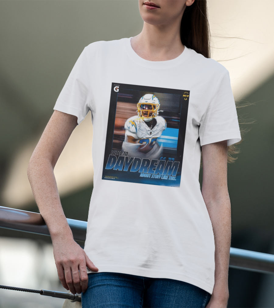 Los Angeles Chargers Tarheeb Still Defensive Back I Used To Daydream About Stuff Like This Bolt Up LA T-Shirt