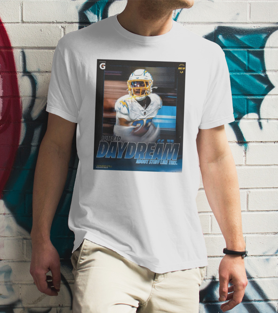 Los Angeles Chargers Tarheeb Still Defensive Back I Used To Daydream About Stuff Like This Bolt Up LA T-Shirt