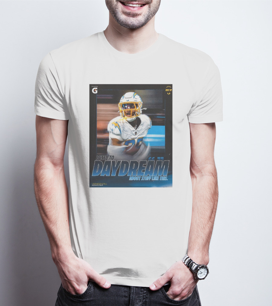 Los Angeles Chargers Tarheeb Still Defensive Back I Used To Daydream About Stuff Like This Bolt Up LA T-Shirt