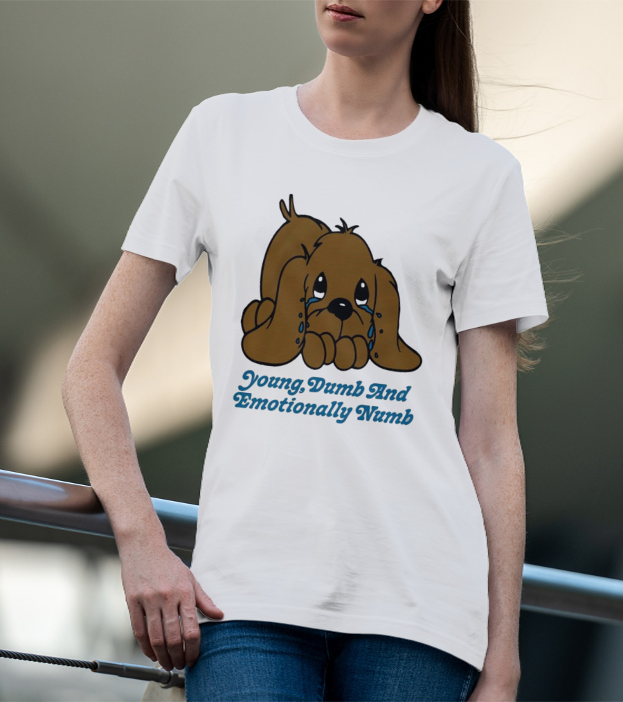 Young Dumb And Emotionally Numb Sad Cartoon Puppy Crying T-Shirt