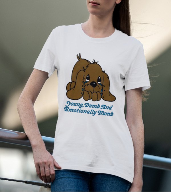 Young Dumb And Emotionally Numb Sad Cartoon Puppy Crying T-Shirt