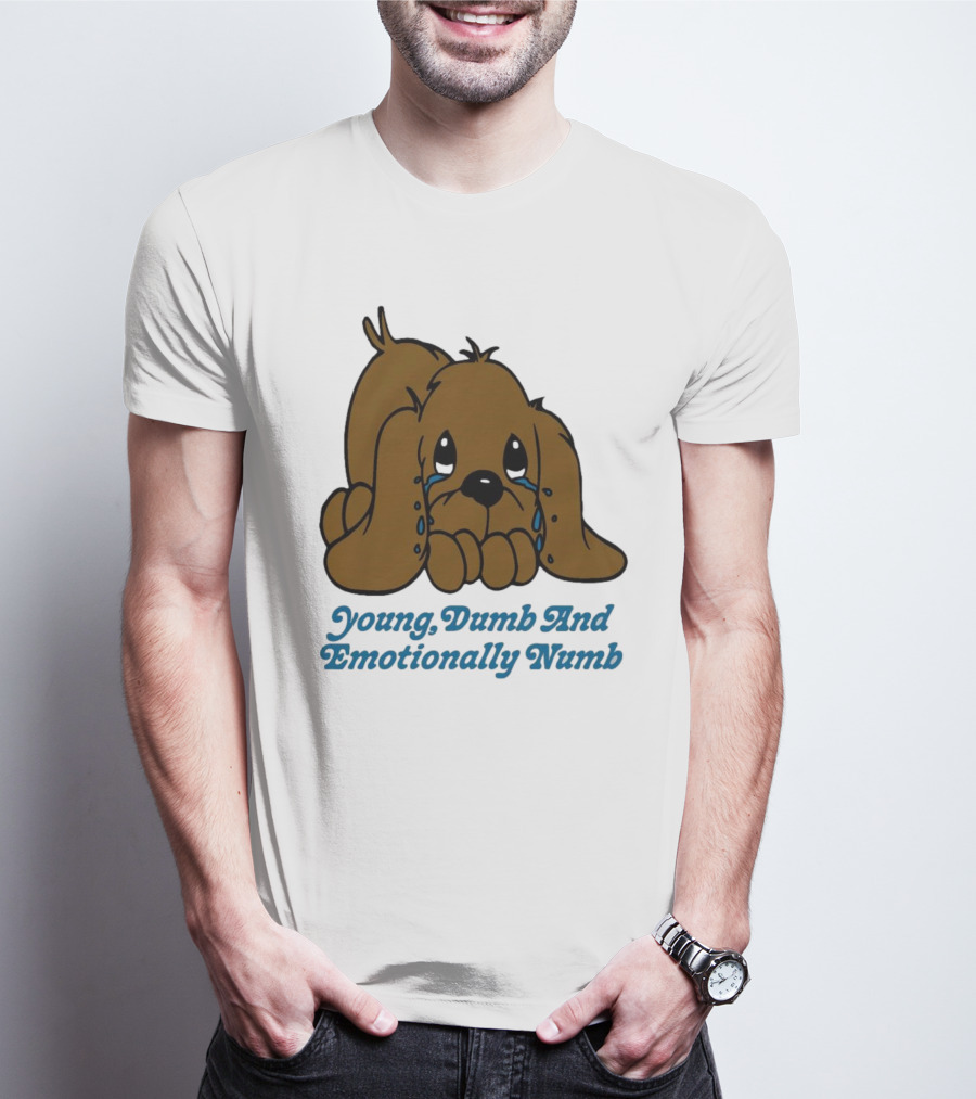 Young Dumb And Emotionally Numb Sad Cartoon Puppy Crying T-Shirt